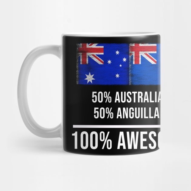 50% Australian 50% Anguillan 100% Awesome - Gift for Anguillan Heritage From Anguilla by Country Flags